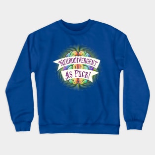 Neurodivergent As Fuck Crewneck Sweatshirt